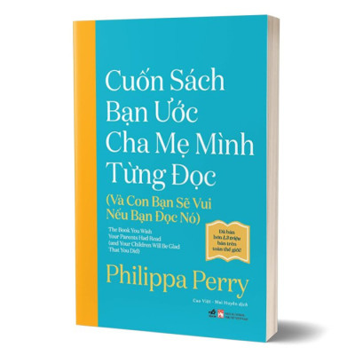 CUỐN SÁCH BẠN ƯỚC CHA MẸ MÌNH TỪNG ĐỌC (VÀ CON BẠN SẼ VUI NẾU BẠN ĐỌC NÓ) - Philippa Perry -  Cao Việt & Mai Huyền dịch - (bìa mềm)