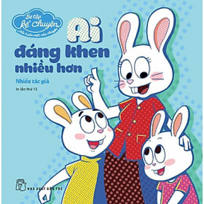 Sách - Bé Tập Kể Chuyện - Ai Đáng Khen Nhiều Hơn - NXB Trẻ