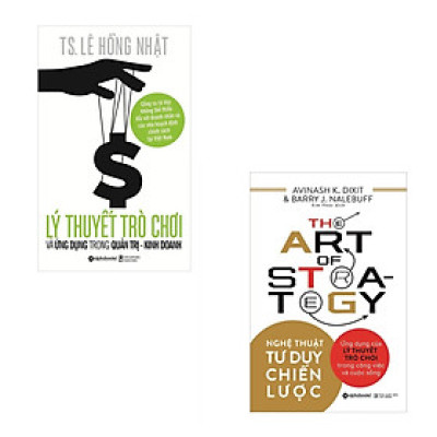 Combo Lý Thuyết Trò Chơi Và Ứng Dụng Trong Quản Trị Kinh Doanh  + Nghệ Thuật Tư Duy Chiến Lược