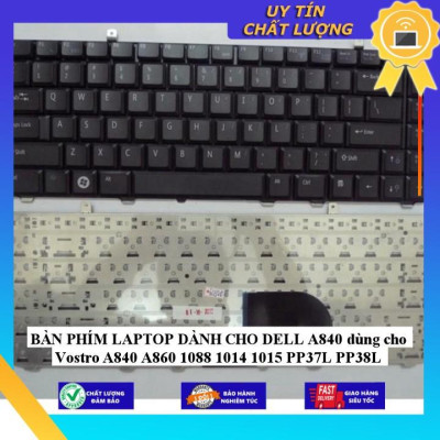 BÀN PHÍM LAPTOP dùng cho DELL A840 dùng cho Vostro A840 A860 1088 1014 1015 PP37L PP38L - Hàng Nhập Khẩu New Seal