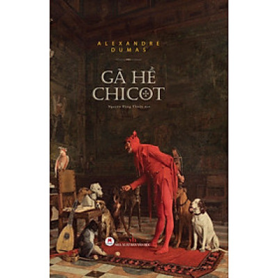 GÃ HỀ CHICOT – Alexandre Dumas – Nguyễn Đăng Thuần dịch – Huy Hoàng – NXB Văn học