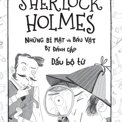 Tuyển Tập Sherlock Holmes - Những Bí Mật Và Báu Vật Bị Đánh Cắp - Dấu Bộ Tứ