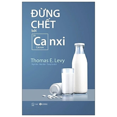 Đừng Chết Bởi Canxi - Thomas E. Levy - NXB Thế Giới