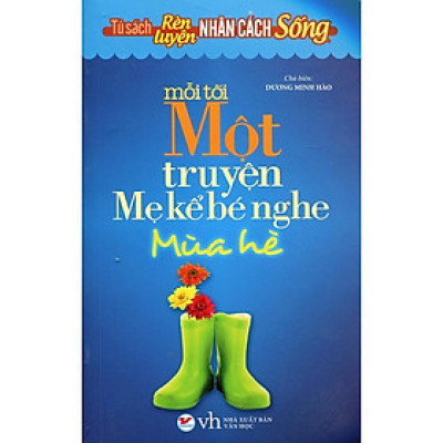 Sách Tủ Sách Rèn Luyện Nhân Cách Sống Mỗi Tối Một Truyện Mẹ Kể Bé Nghe (Mùa Hè) - Tân Việt Books
