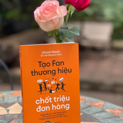 TẠO FAN THƯƠNG HIỆU – CHỐT TRIỆU ĐƠN HÀNG – Hiromi Wada, Cố vấn Naoyuki - An Ly dịch-  Hanoibooks – NXB Công Thương