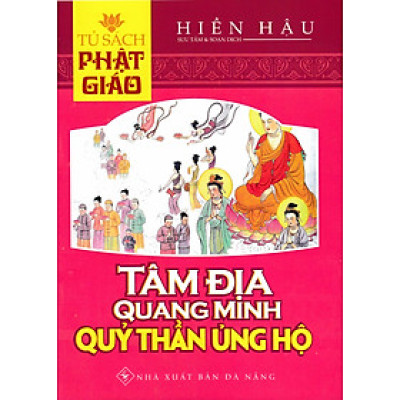 "Tủ Sách Phật Giáo - Tâm Địa Quang Minh Quỷ Thần Ủng Hộ - QB