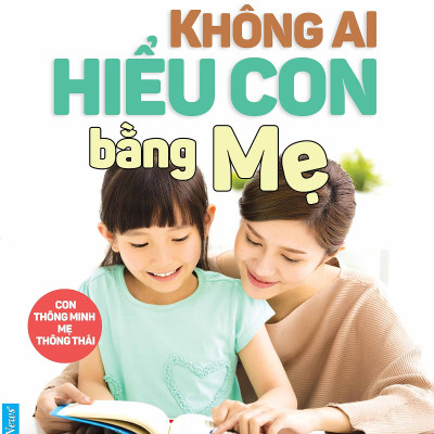 Combo 2 cuốn sách: Không Ai Hiểu Con Bằng Mẹ + Thai Giáo Từ Trái Tim