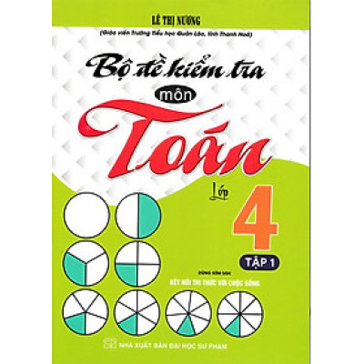 Bộ Đề Kiểm Tra Môn Toán Lớp 4 Tập 1 (Dùng Kèm SGK Kết Nối Tri Thức Với Cuộc Sống) - HA