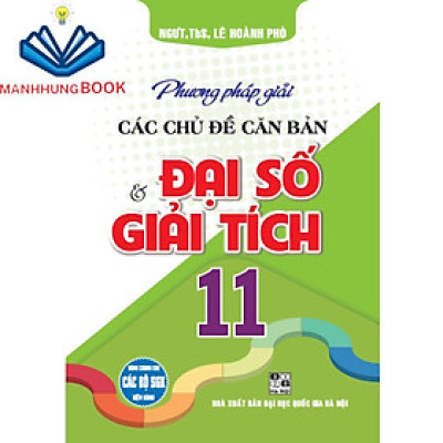SÁCH - Phương pháp giải các chủ đề căn bản đại số & giải tích 11 (dùng chung cho các bộ sgk hiện hành)