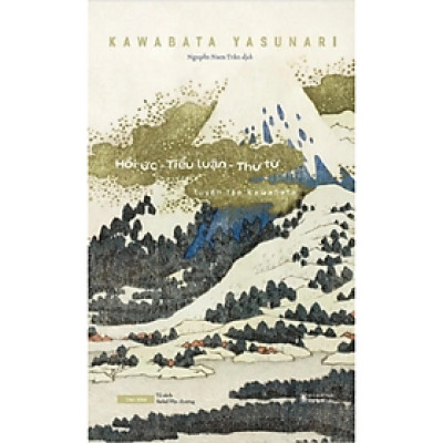 Sách - Tuyển tập Kawabata - Hồi Ức - Tiểu Luận - Thư Từ - Kawabata Yasunari - NXB Hội Nhà Văn - Tao Đàn