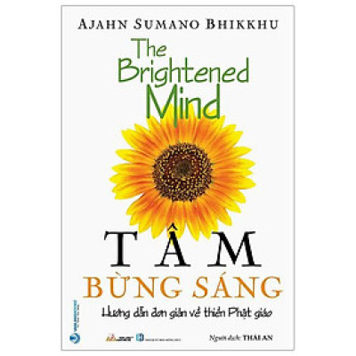 Tâm Bừng Sáng - The Brightened Mind - Hướng Dẫn Đơn Giản Về Thiền Phật Giáo