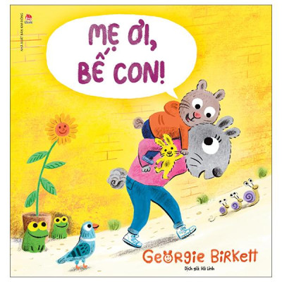 Sách - Mẹ Ơi, Bế Con!