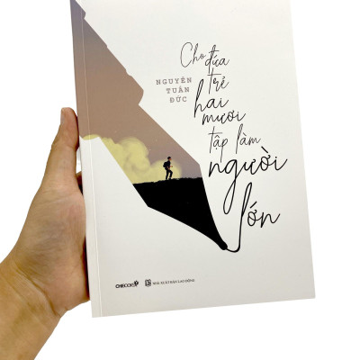 Sách - Cho Đứa Trẻ Hai Mươi Tập Làm Người Lớn