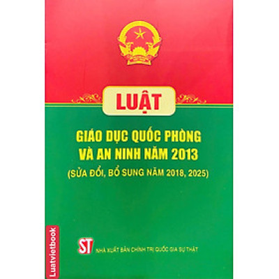 Luật Giáo Dục Quốc Phòng Và An Ninh Năm 2013 (Sửa Đổi, Bổ Sung Năm 2018, 2025)