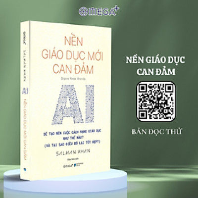 Nền Giáo Dục Mới Can Đảm: AI Sẽ Tạo Nên Cuộc Cách Mạng Giáo Dục Như Thế Nào - Và Tại Sao Điều Đó Lại Tốt Đẹp? (Salman Khan) - Omega Plus