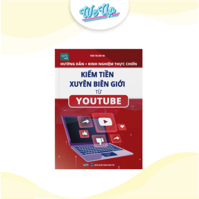 Combo 2 sách: Hướng dẫn Kiếm tiền xuyên biên giới từ Youtube và Công thức sản xuất video ngắn livestream (Weupbooks)