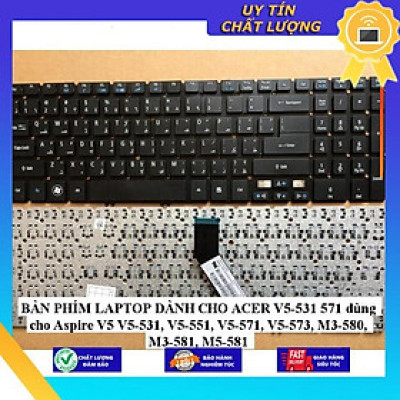 BÀN PHÍM LAPTOP dùng cho ACER V5-531 571 dùng cho Aspire V5 V5-531, V5-551, V5-571, V5-573, M3-580, M3-581, M5-581 - HÀNG NHẬP KHẨU NEW SEAL