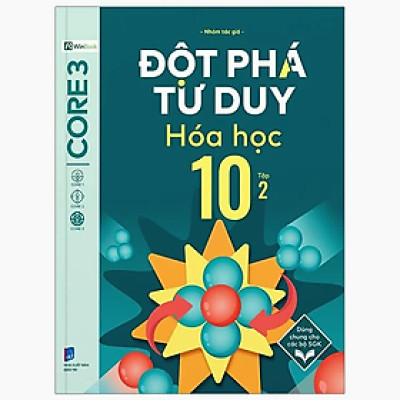 Đột Phá Tư Duy Hóa Học 10 - Tập 2 - nhieu tac gia - NXB Dân Trí - WinBooks
