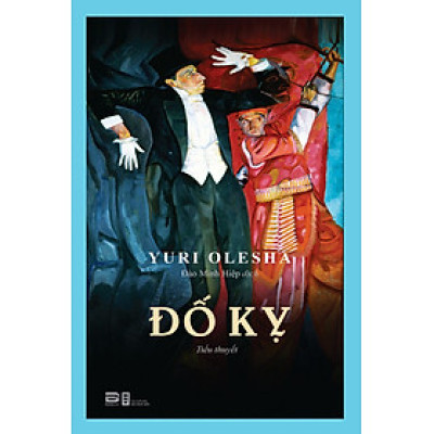 Đố Kỵ - Yuri Olesha - Đào Minh Hiệp dịch - (bìa mềm)
