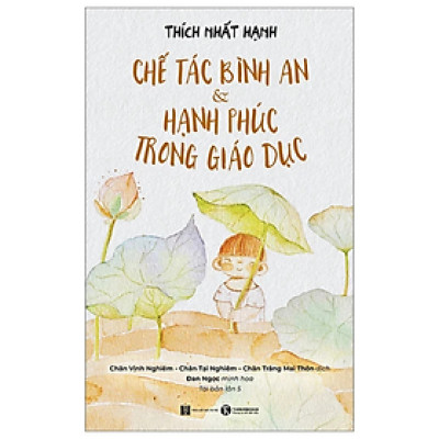 Sách - Chế Tác Bình An Và Hạnh Phúc Trong Giáo Dục - Thích Nhất Hạnh - Nhà xuất bản Hà Nội