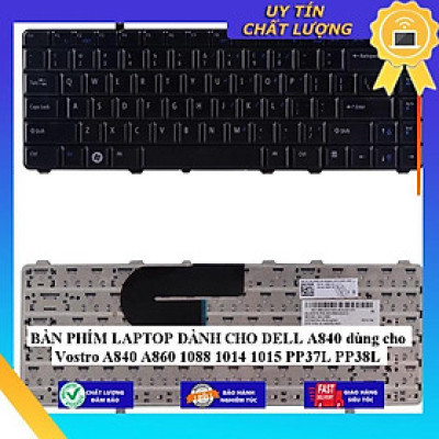 BÀN PHÍM LAPTOP dùng cho DELL A840 dùng cho Vostro A840 A860 1088 1014 1015 PP37L PP38L - Hàng Nhập Khẩu New Seal