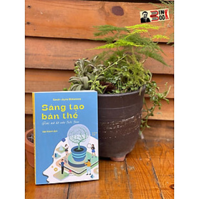 SÁNG TẠO BẢN THỂ - Giải mã bộ não tuổi teen - Sarah-Jayne Blakemore – Việt Khánh dịch - Nxb Kim Đồng 