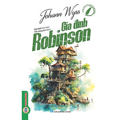 Gia Đình Robinson (Danh tác rút gọn của Pegasus) - Johann Wyss; Gita Nath tóm lược; Trần Giang Sơn dịch