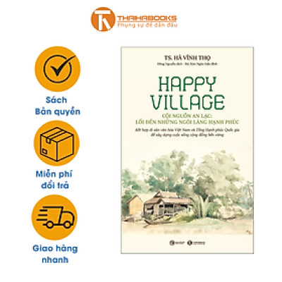 Sách - Happy Village – Cội nguồn an lạc: Lối đến những ngôi làng hạnh phúc