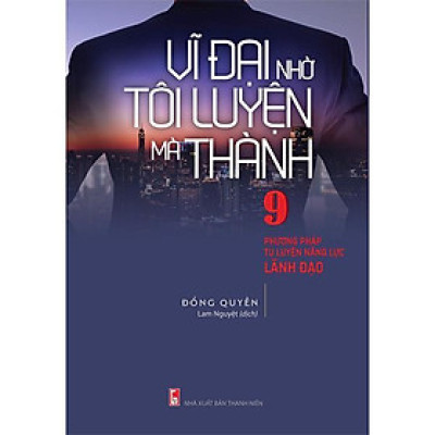 Sách: Vĩ Đại Nhờ Tôi Luyện Mà Thành