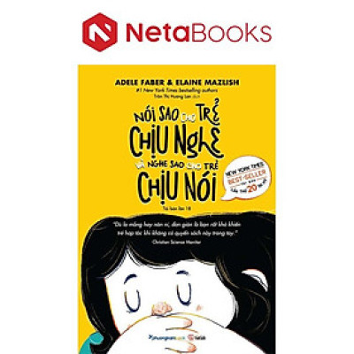 Nói Sao Cho Trẻ Chịu Nghe Và Nghe Sao Cho Trẻ Chịu Nói