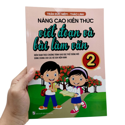 Nâng Cao Kiến Thức Viết Đoạn Và Bài Làm Văn 2 (Biên Soạn Theo Chương Trình GDPT Mới)