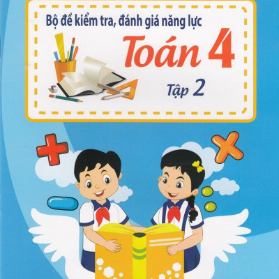 Bộ Đề Kiểm Tra, Đánh Giá Năng Lực Toán 4 - Tập 2