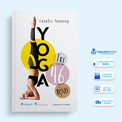 Yoga Trị 46 Bệnh - Tác Giả Charles Anthony - Vanlangbooks
