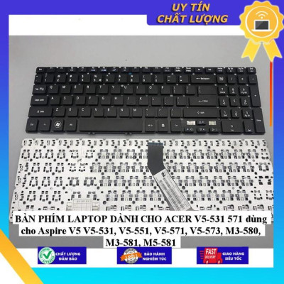 BÀN PHÍM LAPTOP dùng cho ACER V5-531 571 dùng cho Aspire V5 V5-531, V5-551, V5-571, V5-573, M3-580, M3-581, M5-581 - HÀNG NHẬP KHẨU NEW SEAL