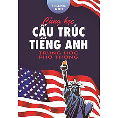 Sách - Cùng Học Cấu Trúc Tiếng Anh Trung Học Phổ Thông - Huy Hoàng Bookstore