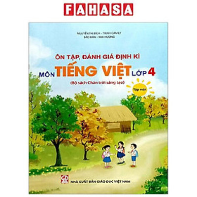 Ôn Tập, Đánh Giá Định Kì Môn Tiếng Việt Lớp 4 - Tập 1 (Chân Trời) (Chuẩn)