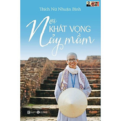 NƠI KHÁT VỌNG NẢY MẦM – Thích Nữ Nhuận Bình - Thái Hà - NXB Lao Động
