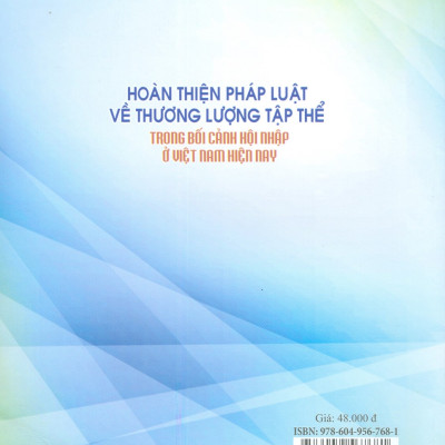Hoàn Thiện Pháp Luật Về Thương Lượng Tập Thể Trong Bối Cảnh Hội Nhập Ở Việt Nam Hiện Nay (Sách Chuyên Khảo)