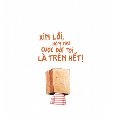 Xin Lỗi, Hôm Nay Cuộc Đời Tôi Là Trên Hết! - Vanlangbooks