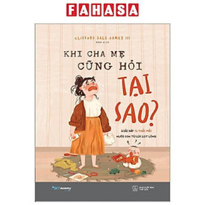 Khi Cha Mẹ Cũng Hỏi Tại Sao?