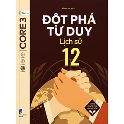 Đột Phá Tư Duy Lịch Sử 12 - Bản Quyền