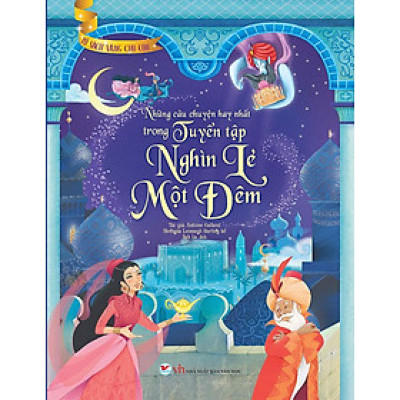Sách Tủ Sách Vàng Cho Con - Những Câu Chuyện Hay Nhất Trong Tuyển Tập Nghìn Lẻ Một Đêm