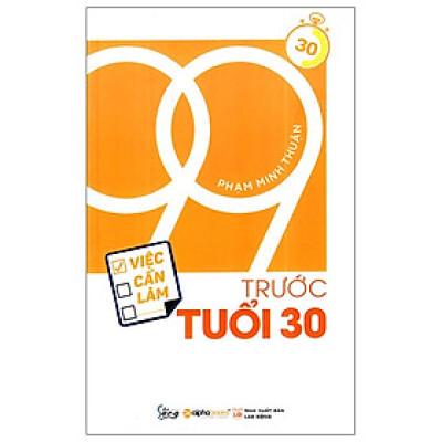 99 Việc Cần Làm Trước Tuổi 30 (Tái Bản)