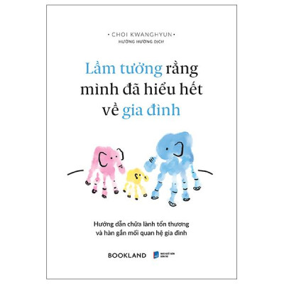 Sách - Lầm Tưởng Rằng Mình Đã Hiểu Hết Về Gia Đình