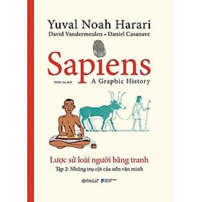 Sapiens - Lược Sử Loài Người Bằng Tranh - Tập 2: Các Trụ Cột Của Nền Văn Minh