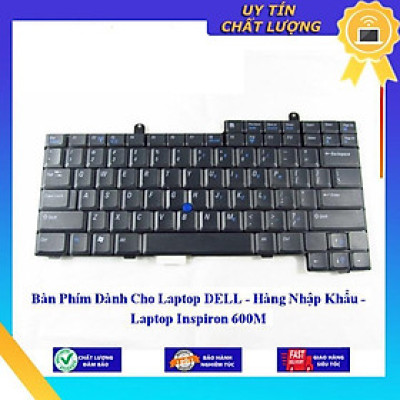 Bàn Phím dùng cho Laptop DELL Inspiron 600M  - Hàng Nhập Khẩu New Seal