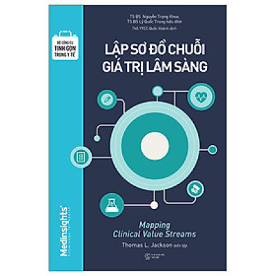 Sách - Bộ Công Cụ Tinh Gọn Trong Y Tế - Lập Sơ Đồ Chuỗi Giá Trị Lâm Sàng - Thomas Lindsay Jackson - Nhà xuất bản Thế Giới