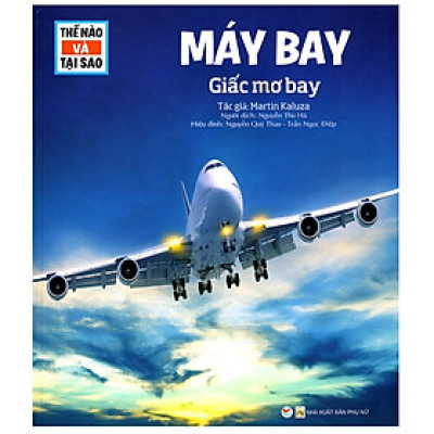 Thế Nào Và Tại Sao - Máy Bay - Giấc Mơ Bay (Tái Bản)