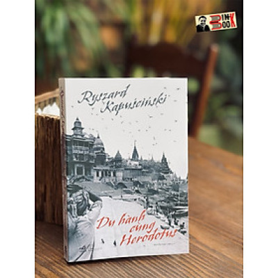 DU HÀNH CÙNG HERODOTUS - Ryszard Kapuscinski - Nguyễn Thái Linh dịch – Nhã Nam – bìa mềm