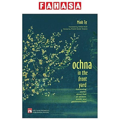 Sách - Ochna In The Front Yard - Fascinating Stories About Huế - An Ancient, Poetic And Glamorous Land